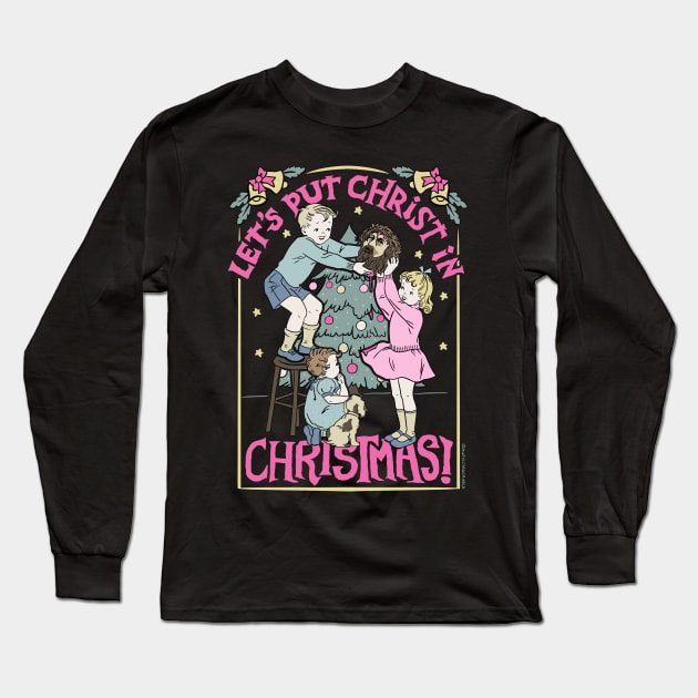 Let's Put Christ in Christmas Long Sleeve T-Shirt by awfullyadorable